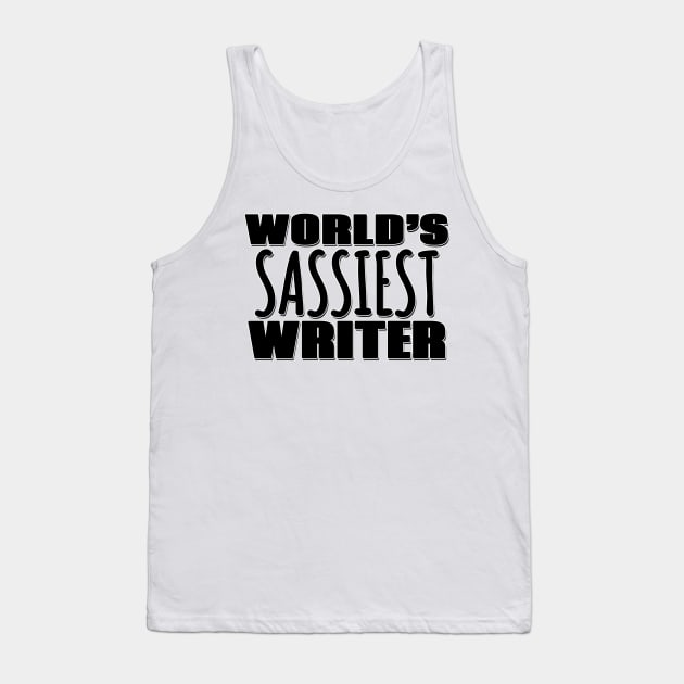 World's Sassiest Writer Tank Top by Mookle